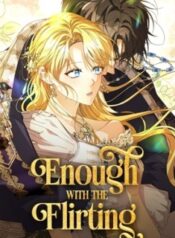 enough with the flirting